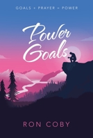 Power Goals: Goals + Prayer = Power 1664295801 Book Cover