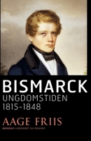 Bismarck. Ungdomstiden 1815-1848 null Book Cover