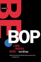 The Birth of Bebop: A Social and Musical History 0520216652 Book Cover