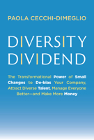 Diversity Dividend: The Transformational Power of Small Changes to De-Bias Your Company, Attract DIV Erse Talent, Manage Everyone Betteran 026204840X Book Cover