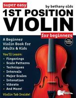 Super Easy 1st Position Violin for Beginners: A Beginner Violin Lesson Book for Adults & Kids—Includes Violin Tab, Big Letter Notes, and Free Audio! (Large Print Letter Notes Sheet Music) 1969094184 Book Cover