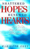Shattered Hopes, Renewed Hearts 1569550123 Book Cover