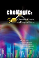 Chemagic: 50 Chemistry Classics and Magical Tricks 9812837078 Book Cover