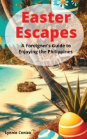 Easter Escapes: A Foreigner's Guide to Enjoying the Philippines B0DSRSM3Z9 Book Cover