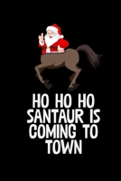 Ho Ho Ho Santaur Is Coming To Town: Christmas Notebook Funny Xmas Pun Sayings Santa Claus Winter Deals Holiday Season Mini Notepad Funny Xmas Humor Gift College Ruled (6X9) 1707410615 Book Cover