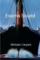 Exuma Sound: Michael J Bryant 1300555262 Book Cover