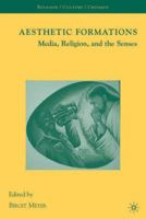 Aesthetic Formations: Media, Religion, and the Senses 0230622291 Book Cover
