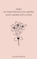 10: 52pm my heart became your garden and it started with a smile 9357613293 Book Cover