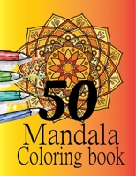 50 Mandala Coloring Book: Easy Mandala Coloring Book For Adult, Beautiful and Relaxing Mandalas for Stress Relief. B09DFNN55B Book Cover