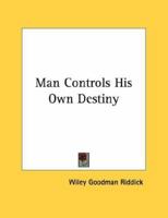 Man Controls His Own Destiny 1430420359 Book Cover