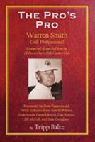 The Pro's Pro: Warren Smith, Golf Professional - Lessons on Life and Golf from the Ol' Pro at Cherry Hills Country Club 1432733265 Book Cover