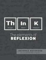 Think - The elements of reflexion - Science Notebook - Cornell Notes Paper: Funny Periodic Table Joke - Chemestry - Cornell Method Notebook 1081710098 Book Cover