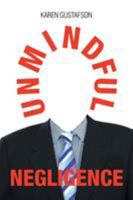 Unmindful Negligence 168213041X Book Cover