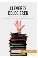Cleveres Delegieren: Methoden zum zeitsparenden Delegieren 2808014031 Book Cover