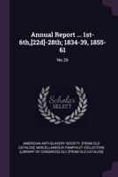 Annual Report ... 1st-6th, [22d]-28th; 1834-39, 1855-61; Volume No.26 1360329137 Book Cover