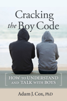 Cracking the Boy Code: How to Understand and Talk with Boys 0865718768 Book Cover