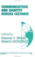 Communication and Identity Across Cultures (International and Intercultural Communication Annual) 0761913033 Book Cover