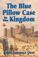 The Blue Pillow Case in the Kingdom 1735564036 Book Cover