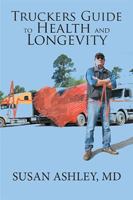 Truckers Guide to Health and Longevity 1984518364 Book Cover