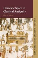 Domestic Space in Classical Antiquity 0521789451 Book Cover