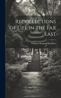 Recollections of Life in the Far East 1021664375 Book Cover