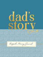Dad's Story - A Guided, Keepsake Memory Journal (Deluxe, Hardcover Edition) 1441345035 Book Cover