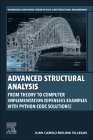 Advanced Structural Analysis: From Theory to Computer Implementation (OpenSees Examples with Python Code Solutions) (Woodhead Publishing Series in Civil and Structural Engineering) 0443248702 Book Cover