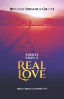 20 Steps II Real Love: From a Biblical Perspective 0970684797 Book Cover