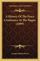 A History Of The Peace Conference At The Hague 1164532936 Book Cover