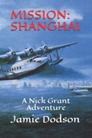 Mission: SHANGHAI: A Nick Grant Adventure B08W7DWMWS Book Cover