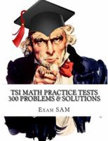 Tsi Math Practice Tests: Texas Success Initiative Assessment Math Study Guide with 300 Problems and Solutions 0999808796 Book Cover