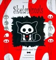 Skelanimals: Dead Animals Need Love Too 0976662108 Book Cover