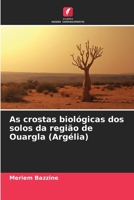 As crostas biológicas dos solos da região de Ouargla (Argélia) (Portuguese Edition) 6209882749 Book Cover