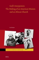 God's Interpreters: The Making of an American Mission and an African Church in America and South Africa 9004541012 Book Cover