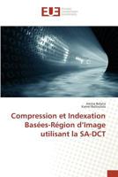 Compression Et Indexation Basées-Région d'Image Utilisant La Sa-Dct 3639484037 Book Cover