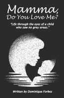 Mamma Do You Love Me? B0943ZZBKP Book Cover