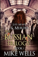 The Russian Trilogy, Book 1 (Lust, Money & Murder #4) B0BW28MJPF Book Cover