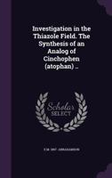 Investigation in the Thiazole Field. The Synthesis of an Analog of Cinchophen (atophan) .. 1346829055 Book Cover