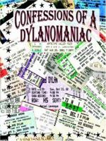 Confessions of a Dylanomaniac 141208332X Book Cover