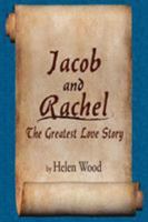 Jacob and Rachel- The Greatest Love Story 1425925944 Book Cover