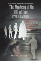 The Greatest Mystery Ever Revealed: The Mystery of the Will of God [T.M.O.T.W.O.G.]: DOUBLE STUDY MANUAL FOR Book 1 The Image of God & Book 2 Growing In Grace B0H1N7JKV4 Book Cover