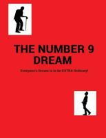 The Number 9 Dream: Everyone's Dream Is to Be Extra-Ordinary! 1536989223 Book Cover