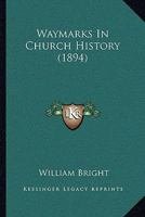 Waymarks in Church History 1010189050 Book Cover