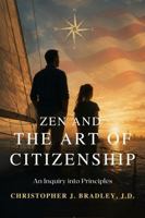 Zen and the Art of Citizenship: An Inquiry into Principles B0H6SM4TR5 Book Cover