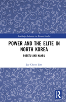 Power and the Elite in North Korea: Paektu and Kanbu (Routledge Advances in Korean Studies) 1032731842 Book Cover