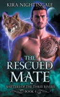The Rescued Mate (Shifters of the Three Rivers) 1738283895 Book Cover