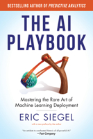 The AI Playbook: Mastering the Rare Art of Machine Learning Deployment (Management on the Cutting Edge) 0262057247 Book Cover