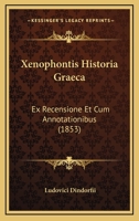 Xenophontis Historia Graeca: Ex Recensione Et Cum Annotationibus (1853) 1161003754 Book Cover