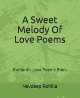A Sweet Melody Of Love Poems: Romantic Love Poems Book B0HDHHHQMZ Book Cover
