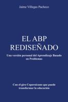 El Abp Redisenado: Una Version Personal del Aprendizaje Basado En Problemas 1463376812 Book Cover